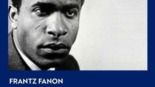 Frantz Fanon aurait eu 100 ans le 20 juillet 2025